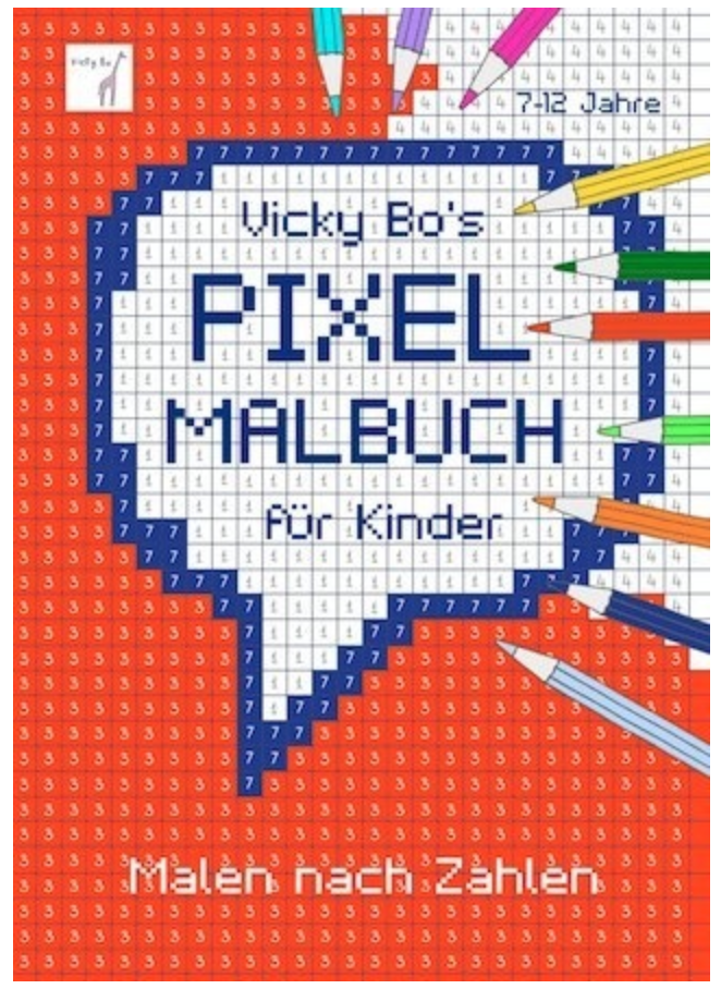 Vicky Bo's PIXEL-Malbuch für Kinder. Malen nach Zahlen