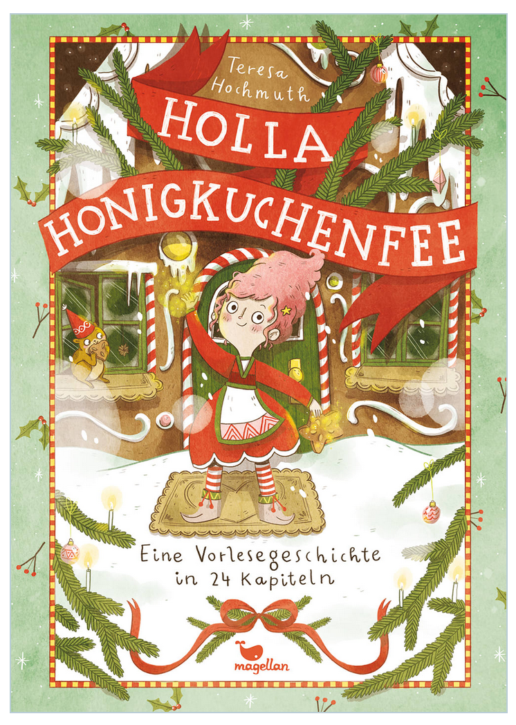 Holla Honigkuchenfee - Eine Vorlesegeschichte in 24 Kapiteln ( Hochmuth&Christians)